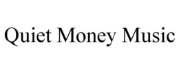 QUIET MONEY MUSIC trademark