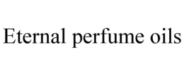 ETERNAL PERFUME OILS trademark
