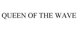 QUEEN OF THE WAVE trademark