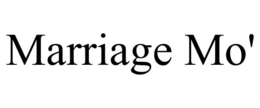 MARRIAGE MO' trademark