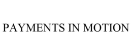 PAYMENTS IN MOTION trademark