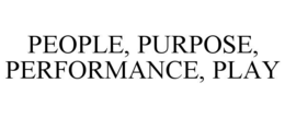 PEOPLE, PURPOSE, PERFORMANCE, PLAY trademark