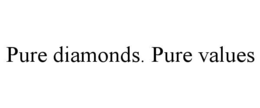 PURE DIAMONDS. PURE VALUES trademark