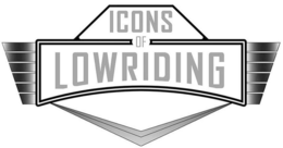 ICONS OF LOWRIDING trademark