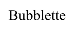 BUBBLETTE trademark