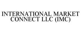 INTERNATIONAL MARKET CONNECT LLC (IMC) trademark