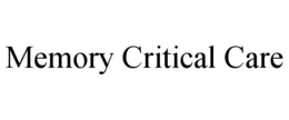 MEMORY CRITICAL CARE trademark