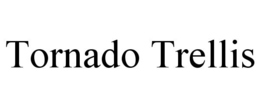 TORNADO TRELLIS trademark