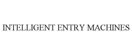 INTELLIGENT ENTRY MACHINES trademark