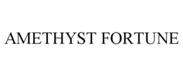 AMETHYST FORTUNE trademark