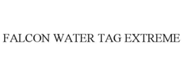 FALCON WATER TAG EXTREME trademark
