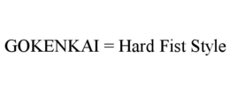 GOKENKAI = HARD FIST STYLE trademark