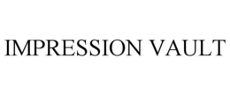 IMPRESSION VAULT trademark