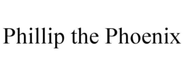 PHILLIP THE PHOENIX trademark