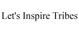 LET'S INSPIRE TRIBES trademark