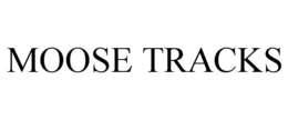 MOOSE TRACKS trademark