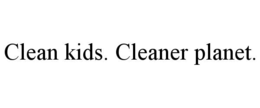 CLEAN KIDS. CLEANER PLANET. trademark