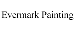 EVERMARK PAINTING trademark