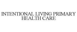INTENTIONAL LIVING PRIMARY HEALTH CARE trademark
