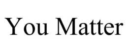 YOU MATTER trademark