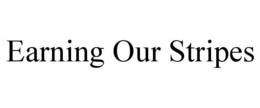 EARNING OUR STRIPES trademark