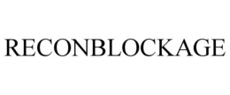 RECONBLOCKAGE trademark