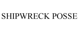 SHIPWRECK POSSE trademark