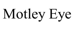 MOTLEY EYE trademark