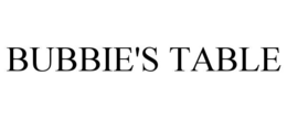 BUBBIE'S TABLE trademark