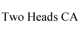 TWO HEADS CA trademark