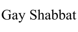 GAY SHABBAT trademark