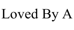 LOVED BY A trademark