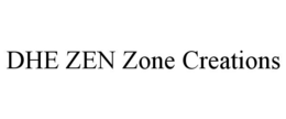 DHE ZEN ZONE CREATIONS trademark