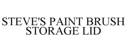 STEVE'S PAINT BRUSH STORAGE LID trademark