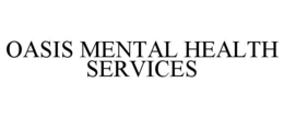 OASIS MENTAL HEALTH SERVICES trademark