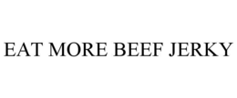 EAT MORE BEEF JERKY trademark