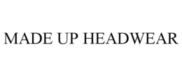MADE UP HEADWEAR trademark