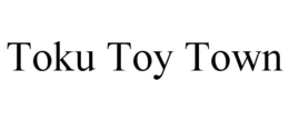 TOKU TOY TOWN trademark