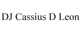 DJ CASSIUS D LEON trademark