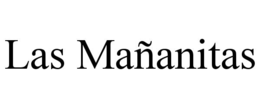 LAS MAÑANITAS trademark