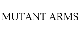 MUTANT ARMS trademark