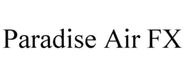PARADISE AIR FX trademark
