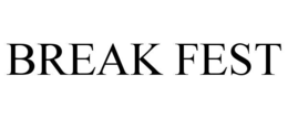 BREAK FEST trademark