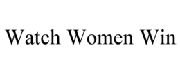 WATCH WOMEN WIN trademark