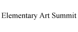 ELEMENTARY ART SUMMIT trademark