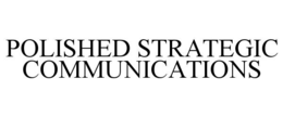 POLISHED STRATEGIC COMMUNICATIONS trademark