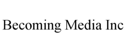 BECOMING MEDIA INC trademark