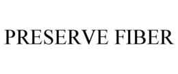 PRESERVE FIBER trademark
