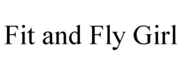FIT AND FLY GIRL trademark