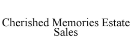 CHERISHED MEMORIES ESTATE SALES trademark